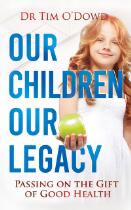 Our Children, Our Legacy : Passing on the Gift of Good Health.