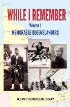 While I remember : memorable Queenslanders. volume 1