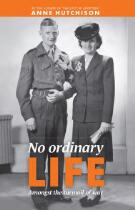 No ordinary life : amongst the turmoil of war