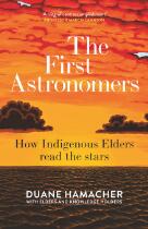The first astronomers : how Indigenous Elders read the stars.