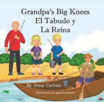 Grandpa's Big Knees : the fishy tale of el Tabudo =El Tabudo y la Reina : el cuento misterioso de un pescador