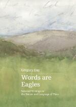 Words are eagles selected writings on the nature & language of place
