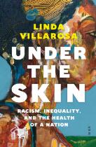 Under the Skin : Racism, Inequality, and the Health of a Nation