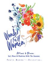 Wonder full women : attune & bloom. Eat, move & meditate with the seasons