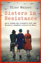 Sisters in Resistance : how a German spy, a banker's wife, and Mussolini's daughter outwitted the Nazis