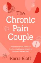 The chronic pain couple : how to be a joyful partner & have a remarkable relationship in spite of chronic pain