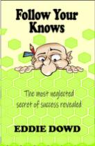 Follow your knows : the most neglected secret of success revealed