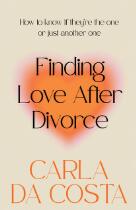 Finding love after divorce :  how to know if they're the one or just another one