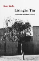 Living in tin : the bungalow, Alice Springs 1914-1929