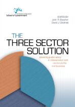 The three sector solution : delivering public policy in collaboration with not-for-profits and business