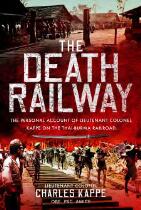 The death railway the personal account of Lieutenant Colonel Kappe on the Thai-Burma Railroad