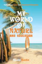 My world of nature and education : poetry about nature and educational philosophies