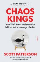 Chaos Kings : how Wall Street traders make billions in the new age of crisis