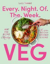 Every night of the week veg : meat-free beyond Monday; a zero-tolerance approach to bland