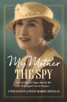My mother, the spy the daring and tragic double life of ASIO agent Mercia Masson