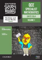 Oxford Study Buddy. QCE Specialist Mathematics. Units 3 & 4, volume 1 : Revision and exam guide : Queensland Curriculum
