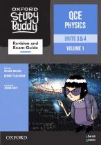 Oxford Study Buddy. QCE Physics. Units 3 & 4 volume 1 Revision and exam guide