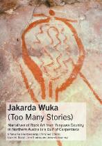 Jakarda Wuka (too many stories) : narratives of rock art from Yanyuwa Country in Northern Australia's Gulf of Carpentaria