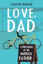 Love, Dad : Confessions of an Anxious Father.