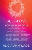 Self-love : loving your soul : twenty-two stories of self-love