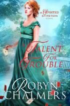 A talent for trouble : a spirited spinsters sweet regency romance