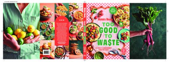 Too good to waste : recipes to save money & save the planet.