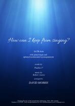 How can I keep from singing? : SATB choir with piano/organ and optional instrumental accompaniment