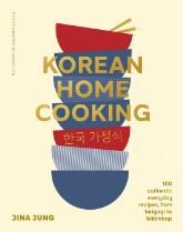 Korean home cooking : 100 authentic everyday recipes, from bulgogi to bibimbap