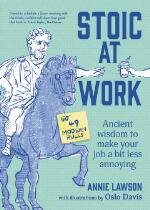 Stoic at work : ancient wisdom to make your job a bit less annoying