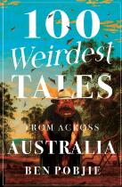 100 Weirdest tales from Across Australia