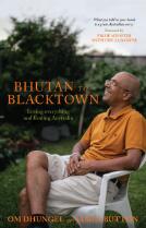 BHUTAN TO BLACKTOWN : losing everything and finding australia.