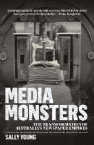 Media Monsters : The Transformation of Australia's Newspaper Empires.