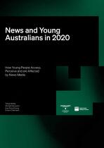 News and young Australians in 2020 : how young people access, perceive and are affected by news media