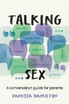 Talking Sex : A Conversation Guide for Parents.