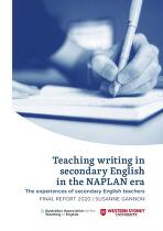 Teaching Writing in Secondary English in the NAPLAN Era : Final Report.