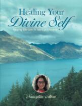 Healing your divine self : opening the gate to your life's purpose