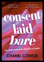 Consent laid bare : sex, entitlement & the distortion of desire