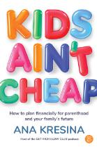 Kids Ain't Cheap : How to plan financially for parenthood and your family's future.