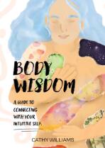 Body wisdom : a guide to connecting with your intuitive self