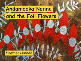 Andamooka Nanna and the Foil Flowers.