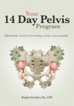 Your 14 Day Pelvis Program : Mind-body exercises for healing, vitality and sensuality.