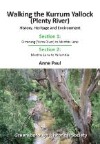 Walking the Karrum Yallock (Plenty River) Section 1 Birrarung (Yarra River) to Martins Lane History, Heritage and Environment