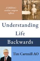 Understanding Life Backwards : A children's cardiac surgeon reflects.