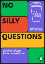 No Silly Questions : The Daily Aus explains how the world works (and why you should care)