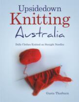 Upsidedown knitting Australia : dolls clothes knitted on straight needles