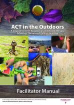ACT in the outdoors : a program based on Acceptance Commitment Therapy, Adventure Therapy and outdoor learning: facilitator manual
