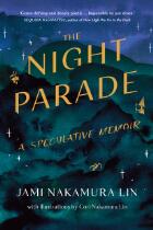 The night parade : a speculative memoir