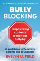 Bully Blocking : Empowering students to manage bullying : A guidebook for teachers, parents and counsellors