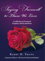 Saying farewell to those we love : a collection of treasured scripture, poetry and prose