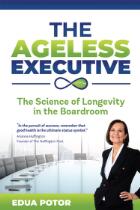 The ageless executive : the science of longevity in the boardroom